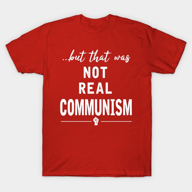 That Was Not Real Communism T-Shirt by TipToeTee